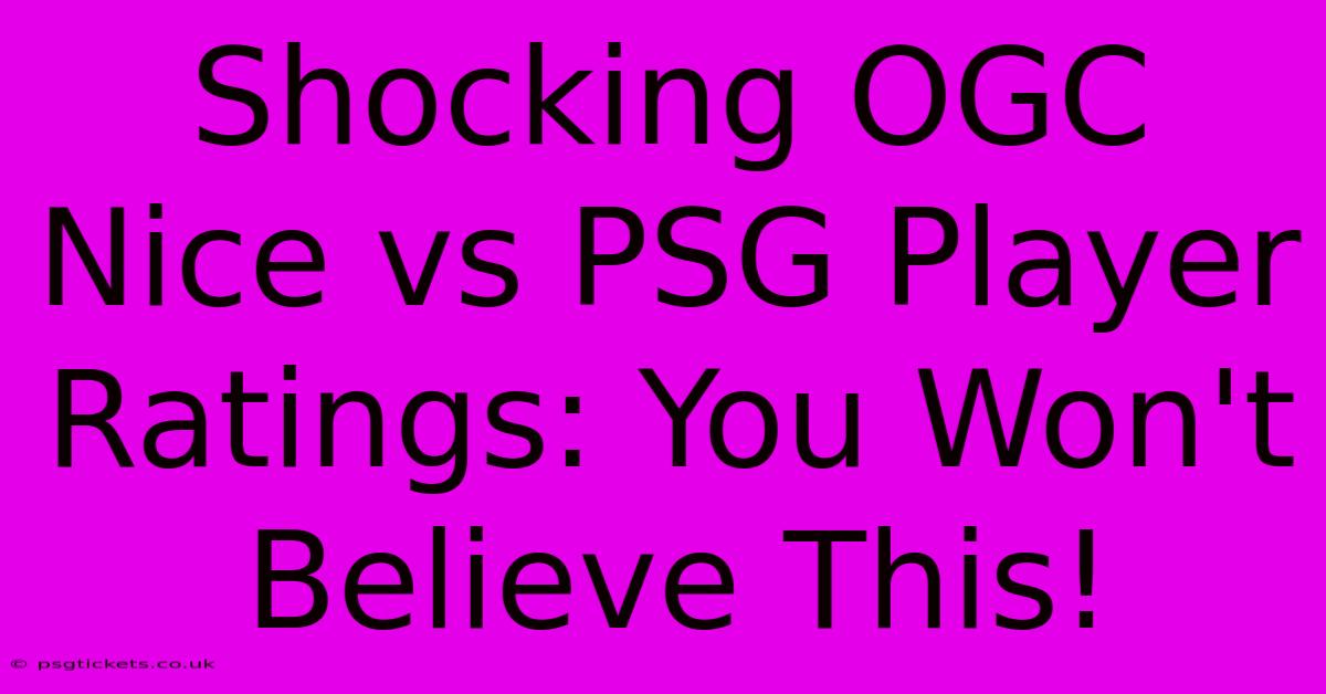 Shocking OGC Nice Vs PSG Player Ratings: You Won't Believe This!