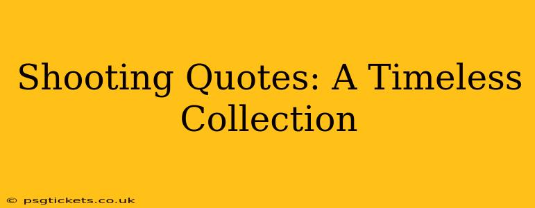 Shooting Quotes: A Timeless Collection
