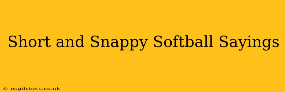 Short and Snappy Softball Sayings
