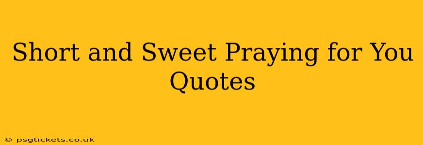Short and Sweet Praying for You Quotes