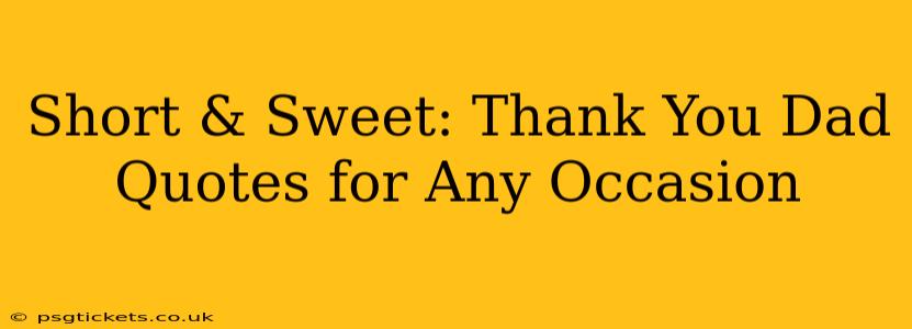 Short & Sweet: Thank You Dad Quotes for Any Occasion