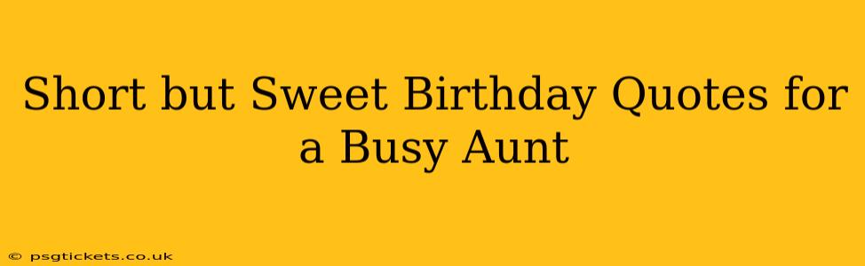 Short but Sweet Birthday Quotes for a Busy Aunt