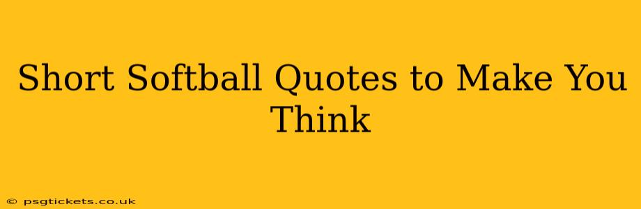 Short Softball Quotes to Make You Think