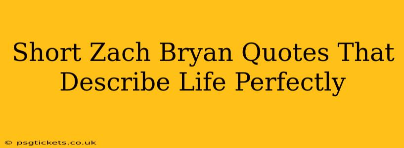 Short Zach Bryan Quotes That Describe Life Perfectly