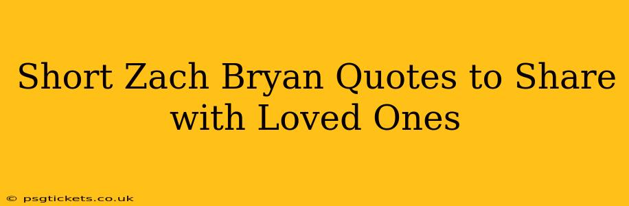 Short Zach Bryan Quotes to Share with Loved Ones