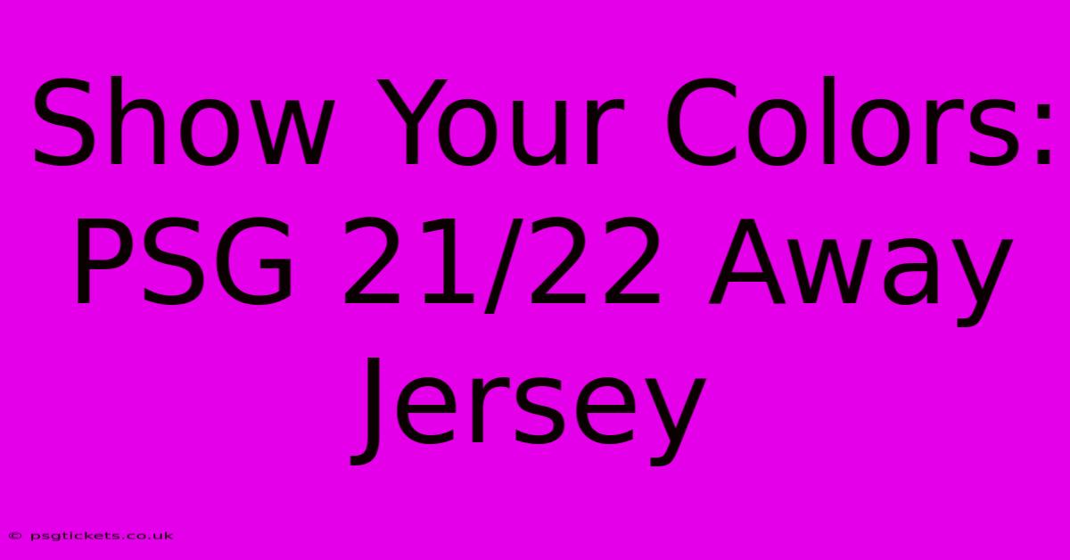 Show Your Colors: PSG 21/22 Away Jersey