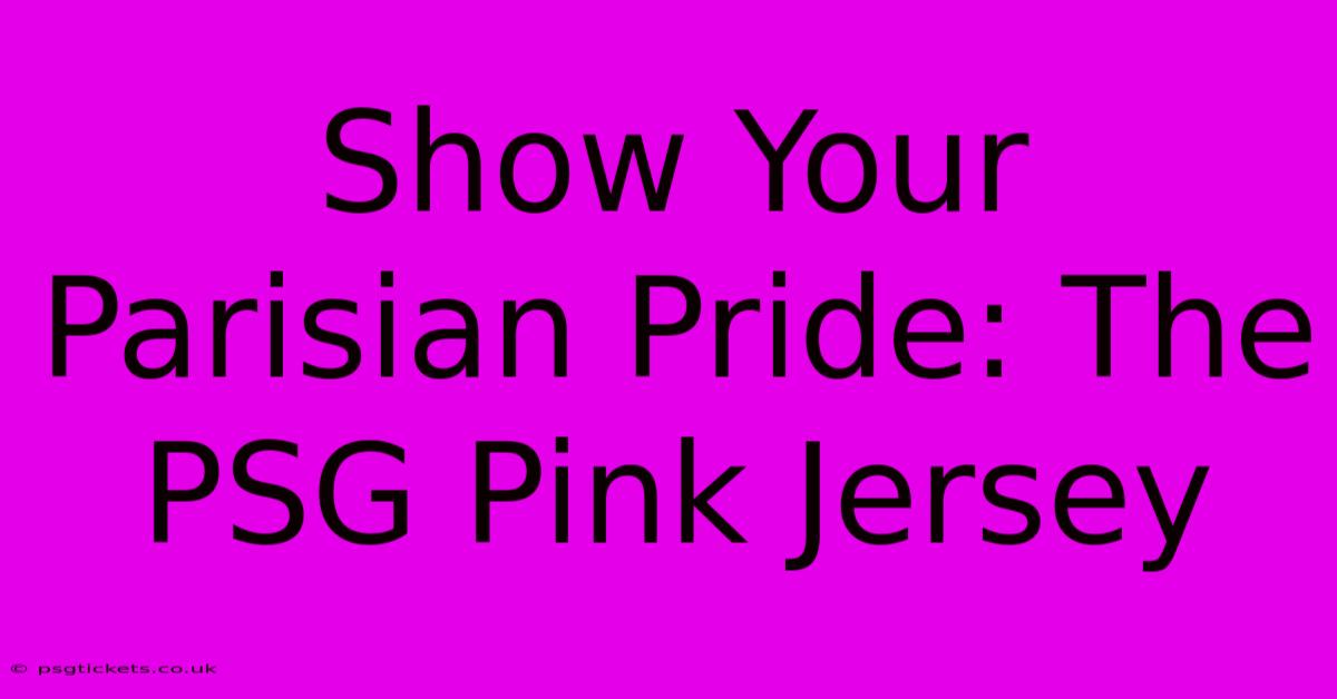 Show Your Parisian Pride: The PSG Pink Jersey