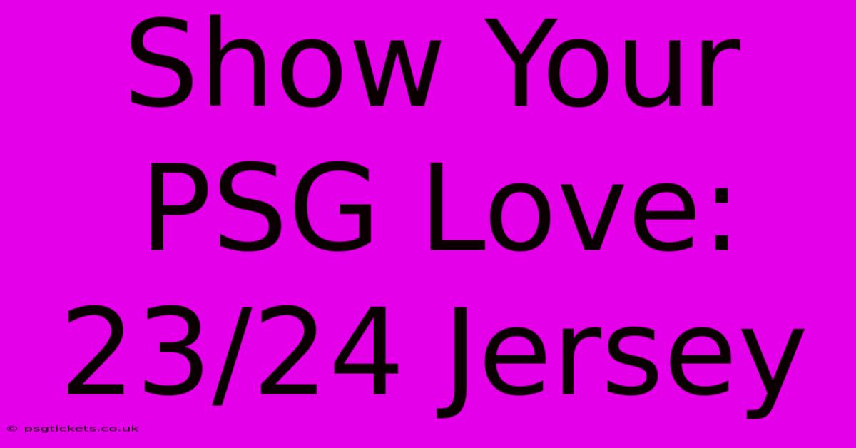 Show Your PSG Love: 23/24 Jersey