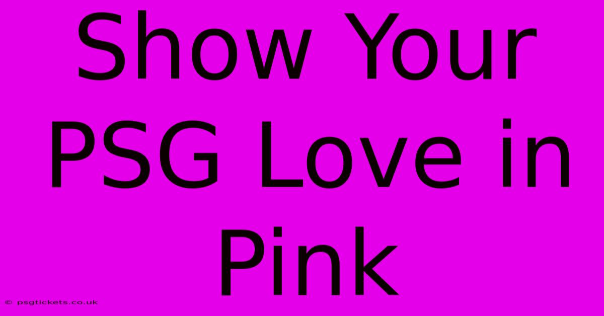 Show Your PSG Love In Pink