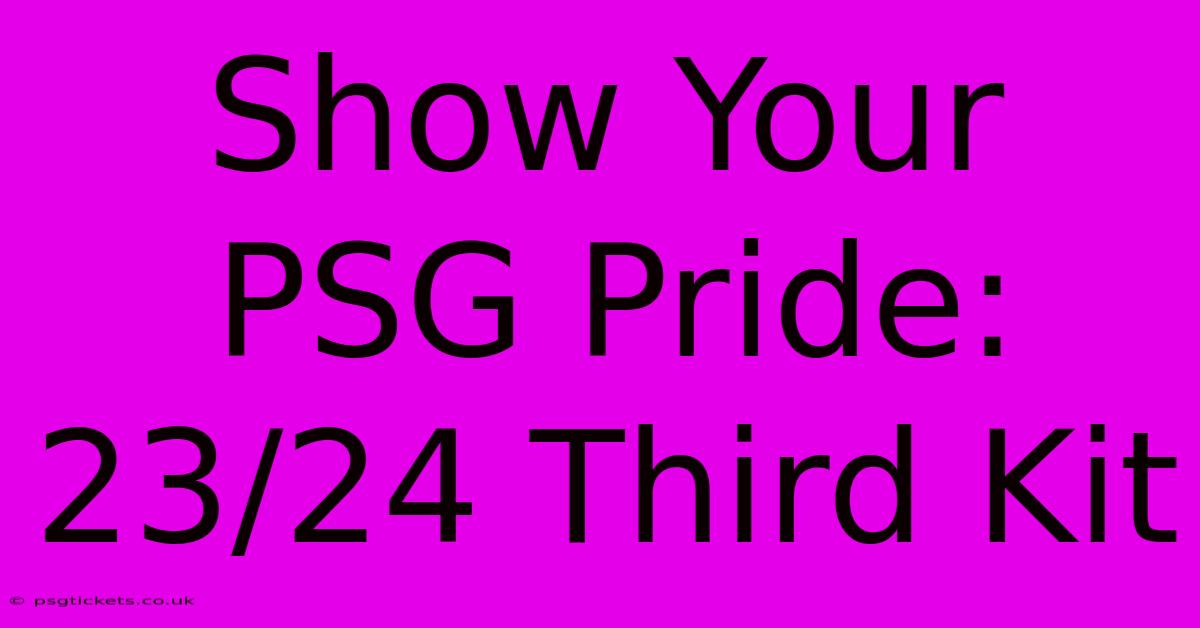 Show Your PSG Pride: 23/24 Third Kit