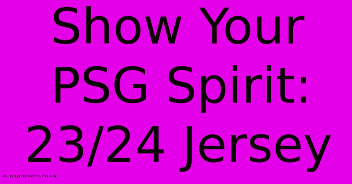 Show Your PSG Spirit: 23/24 Jersey