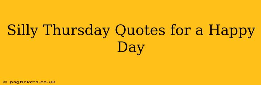 Silly Thursday Quotes for a Happy Day