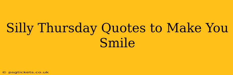 Silly Thursday Quotes to Make You Smile