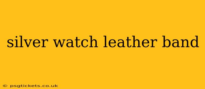 silver watch leather band