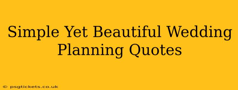Simple Yet Beautiful Wedding Planning Quotes
