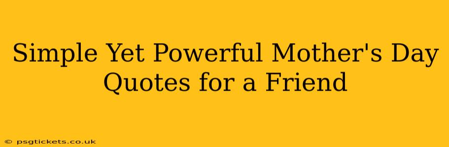 Simple Yet Powerful Mother's Day Quotes for a Friend
