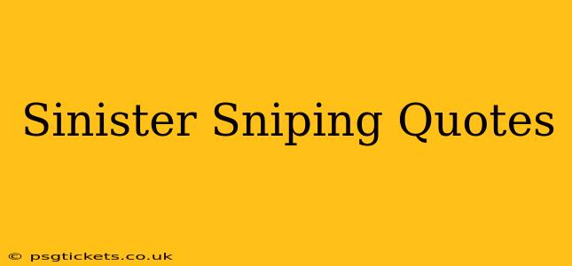 Sinister Sniping Quotes