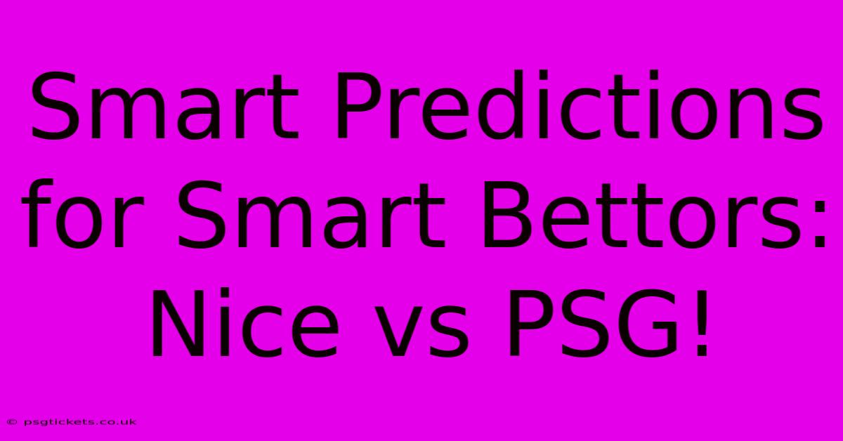 Smart Predictions For Smart Bettors: Nice Vs PSG!