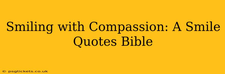 Smiling with Compassion: A Smile Quotes Bible