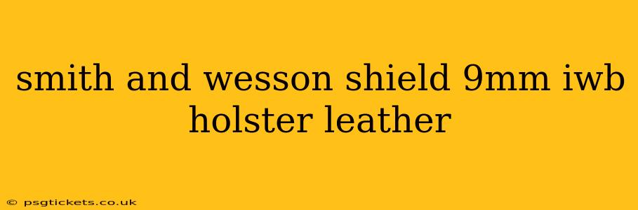 smith and wesson shield 9mm iwb holster leather