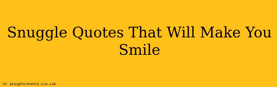 Snuggle Quotes That Will Make You Smile