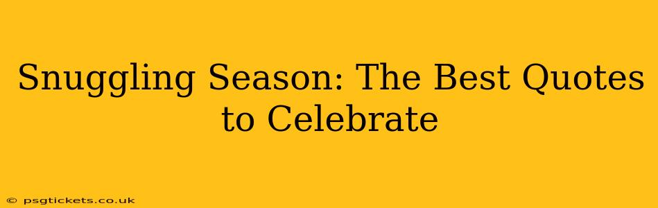 Snuggling Season: The Best Quotes to Celebrate