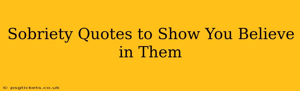 Sobriety Quotes to Show You Believe in Them