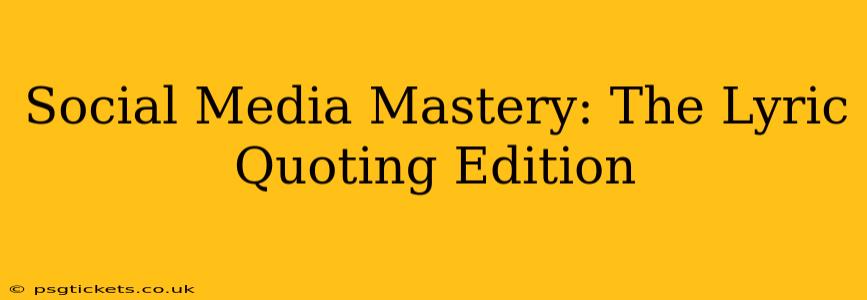 Social Media Mastery: The Lyric Quoting Edition