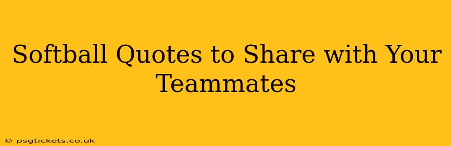 Softball Quotes to Share with Your Teammates