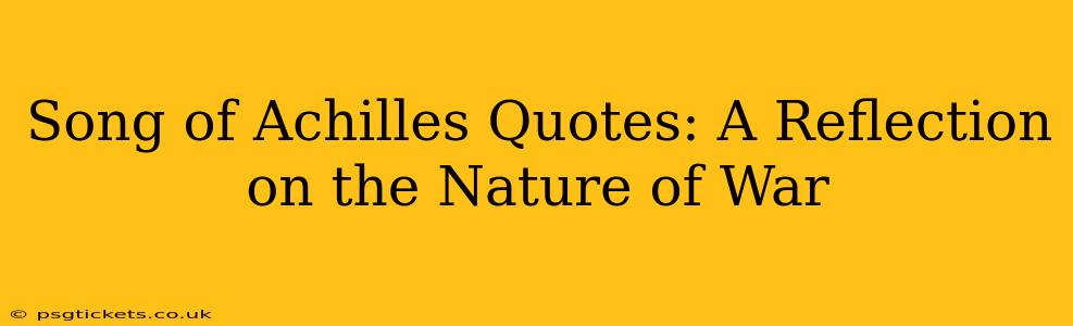 Song of Achilles Quotes: A Reflection on the Nature of War