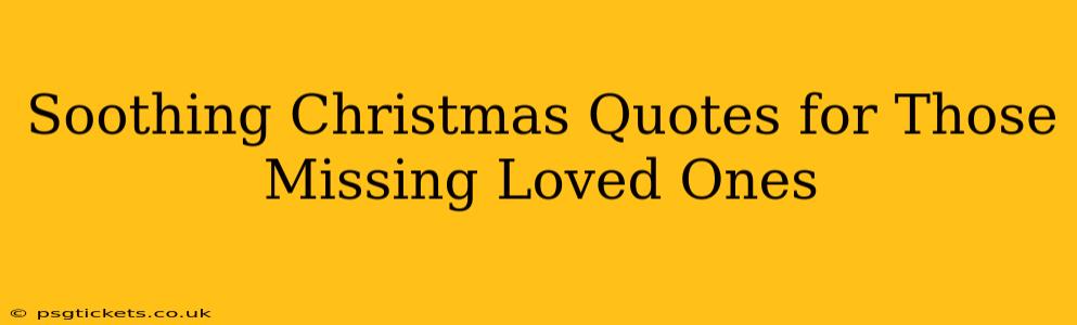 Soothing Christmas Quotes for Those Missing Loved Ones