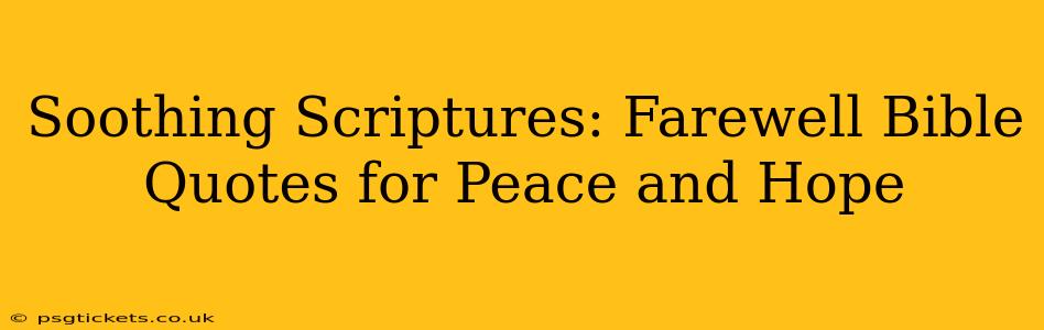 Soothing Scriptures: Farewell Bible Quotes for Peace and Hope