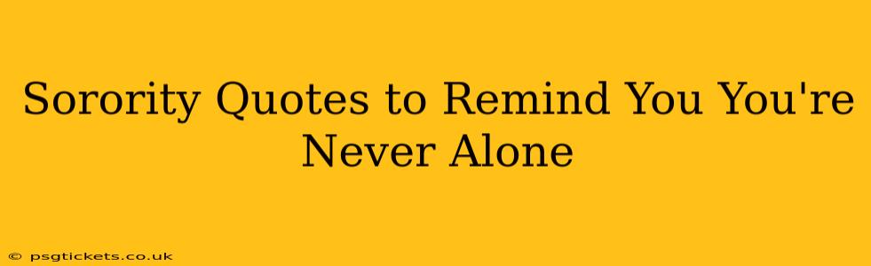 Sorority Quotes to Remind You You're Never Alone