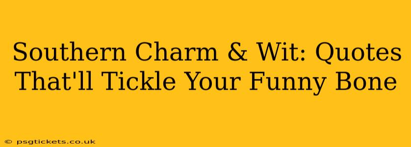Southern Charm & Wit: Quotes That'll Tickle Your Funny Bone