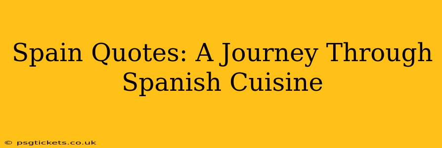 Spain Quotes: A Journey Through Spanish Cuisine