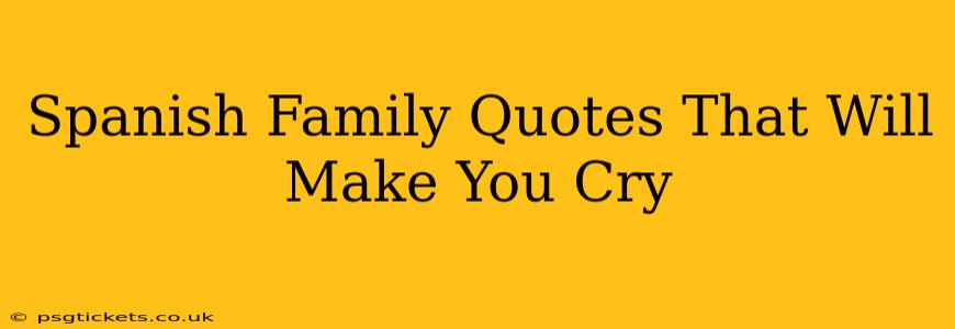 Spanish Family Quotes That Will Make You Cry