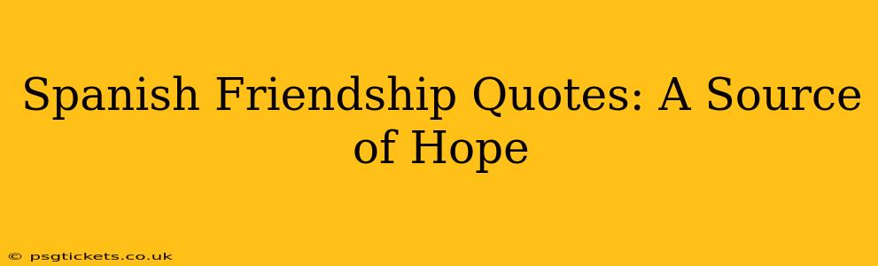 Spanish Friendship Quotes: A Source of Hope