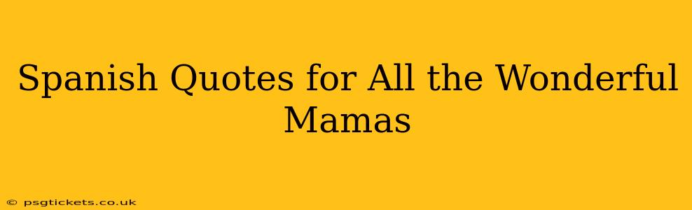 Spanish Quotes for All the Wonderful Mamas