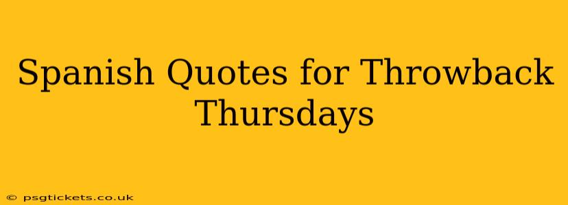 Spanish Quotes for Throwback Thursdays