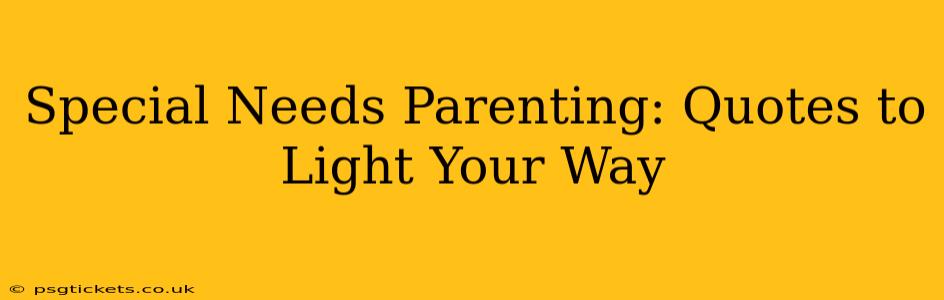 Special Needs Parenting: Quotes to Light Your Way