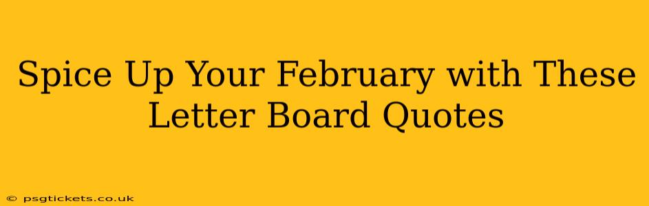 Spice Up Your February with These Letter Board Quotes