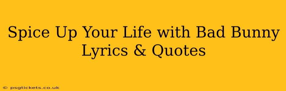 Spice Up Your Life with Bad Bunny Lyrics & Quotes