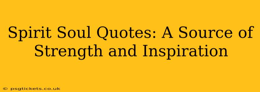 Spirit Soul Quotes: A Source of Strength and Inspiration