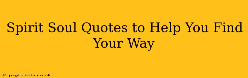 Spirit Soul Quotes to Help You Find Your Way