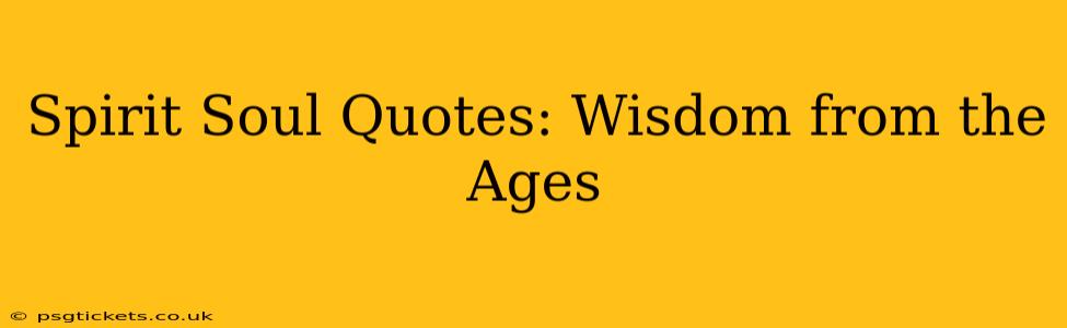 Spirit Soul Quotes: Wisdom from the Ages