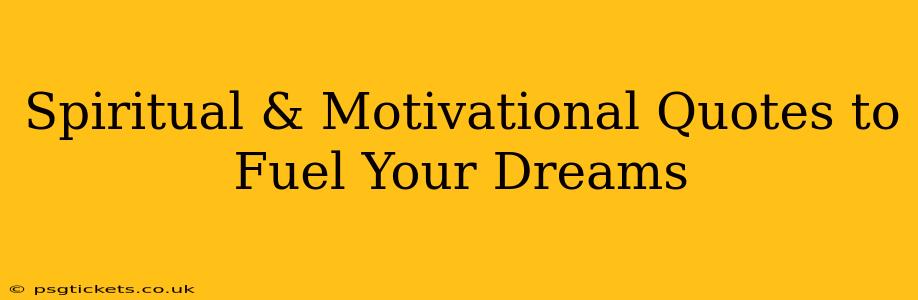 Spiritual & Motivational Quotes to Fuel Your Dreams