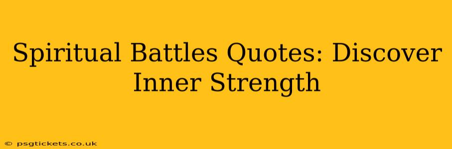 Spiritual Battles Quotes: Discover Inner Strength