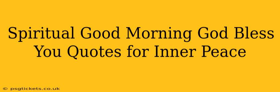 Spiritual Good Morning God Bless You Quotes for Inner Peace