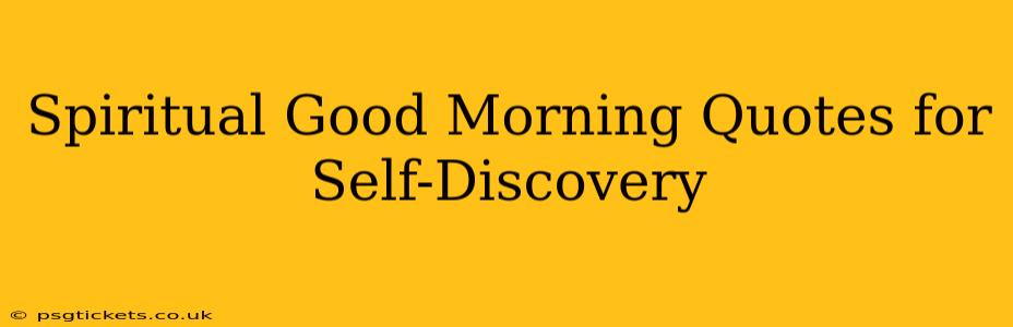 Spiritual Good Morning Quotes for Self-Discovery