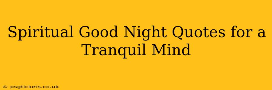 Spiritual Good Night Quotes for a Tranquil Mind